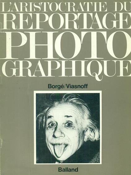 L' aristocratie du reportage Photographique - Jacques Borgè - copertina