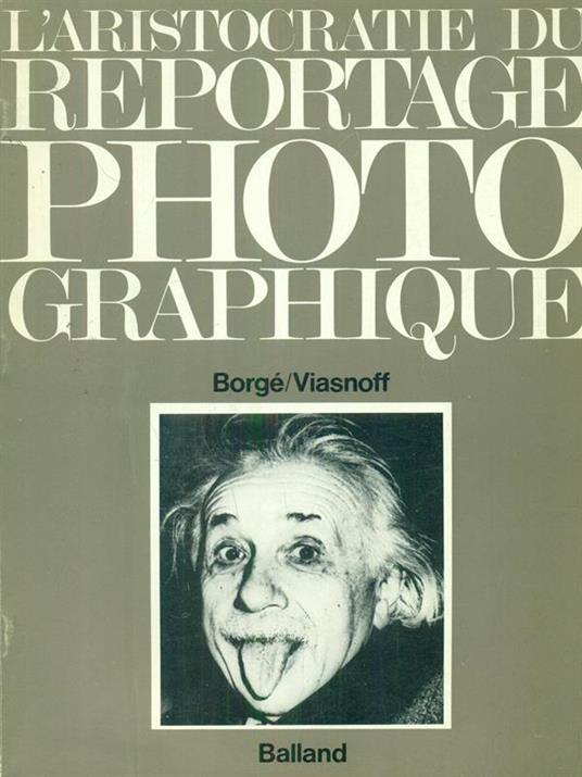 L' aristocratie du reportage Photographique - Jacques Borgè - copertina