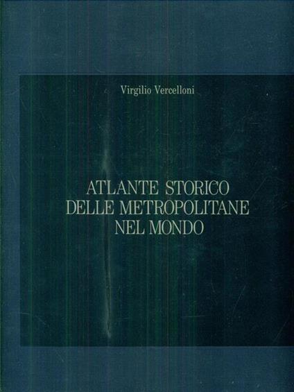 Atlante storico di Milano, città di Lombardia - Virgilio Vercelloni - copertina