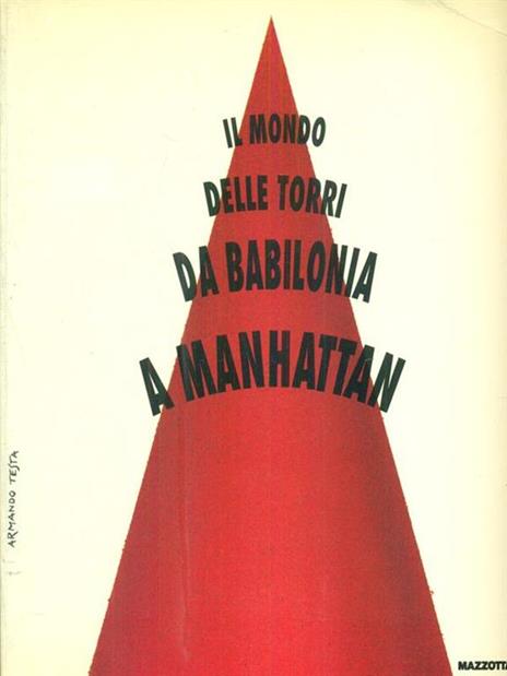 Il mondo delle torii da Babilonia a Manhattan - Armando Testa - copertina