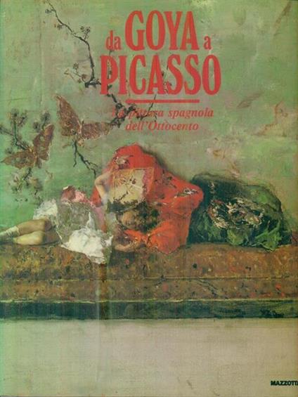 Da Goya a Picasso. La pittura spagnola dell'Ottocento. Catalogo della mostra (Milano, 1991). Ediz. illustrata - José L. Diez,Esteban Casado Alcade - copertina