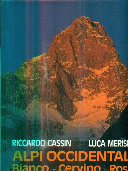 Alpi Occidentali. Bianco - Cervino - Rosa - Riccardo Cassin - copertina