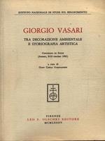 Giorgio Vasari tra decorazione ambientale e storiografia artistica. Atti del Convegno di studi (Arezzo, 8-10 ottobre 1981)