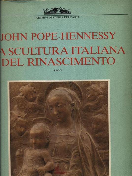 La scultura italiana del Rinascimento. Premio De Luca (1987) - John Pope-Hennessy - copertina