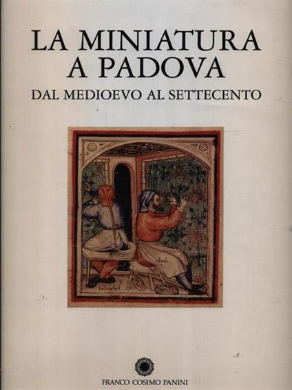 La miniatura a Padova dal Medioevo al Settecento - copertina