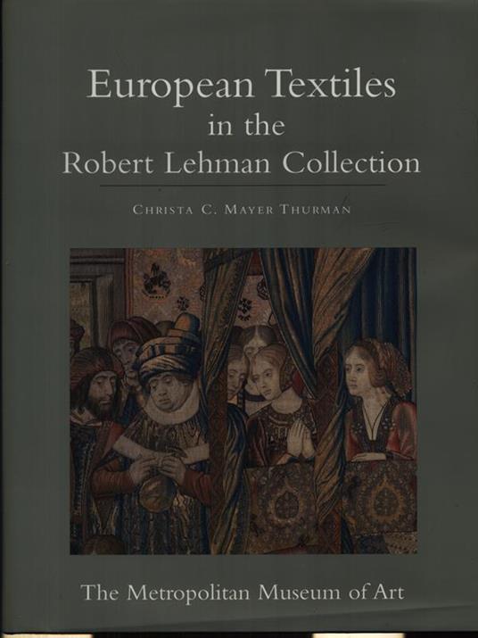 European textiles in the Robert Lehman collection - christa C. Mayer Thurman - copertina