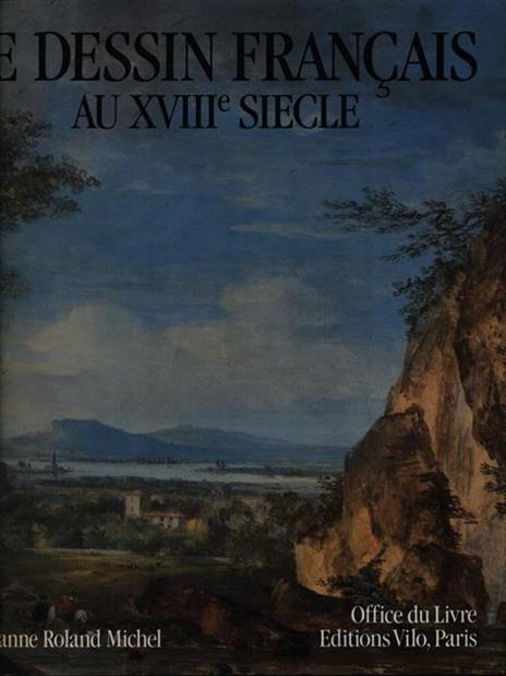 Le dessin francais au XVIII siecle - Marianne Roland Michel - copertina