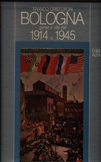Bologna gente e vita dal 1914 al 1945