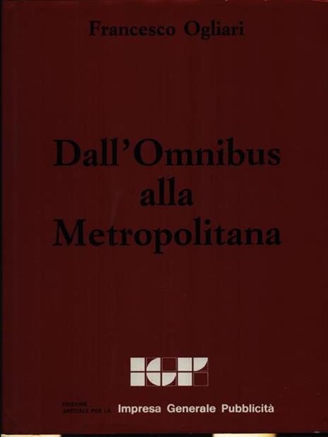 Dall'Omnibus alla metropolitana - Francesco Ogliari - 2