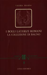 I bolli laterizi romani. La collezione di Bagno
