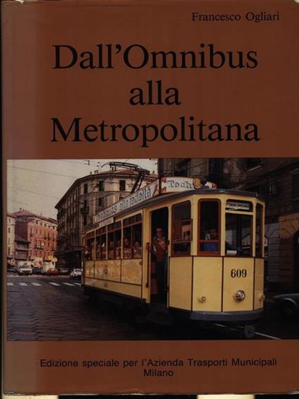 Dall'Omnibus alla metropolitana vol. I Lombardia - Francesco Ogliari - copertina