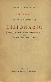 Supplemento di aggiunte e correzioni al Dizionario storico etimologico fraseologico del dialetto triestino