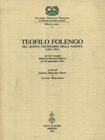 Teofilo Folengo nel quinto centenario della nascita (1491-1991). Atti del Convegno (Mantova-Brescia-Padova, 26-29 settembre 1991)