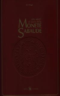 Otto secoli di storia delle monete sabaude vol. I