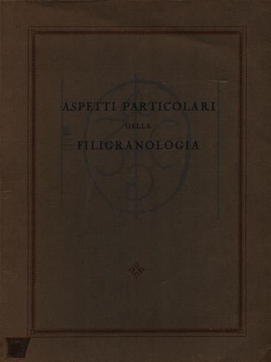 Aspetti particolari della filigranologia - Andrea Gasparinetti - copertina