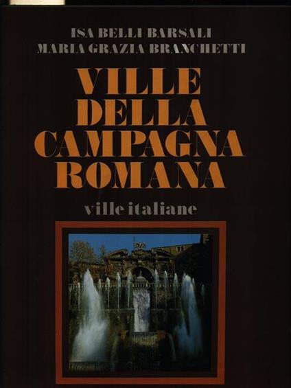 Ville della campagna romana - Isa Belli Barsali,Maria Grazia Branchetti - copertina