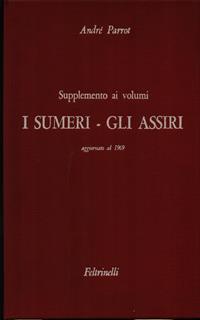 Supplemento ai volumi: I Sumeri - Gli Assiri aggiornato 1969