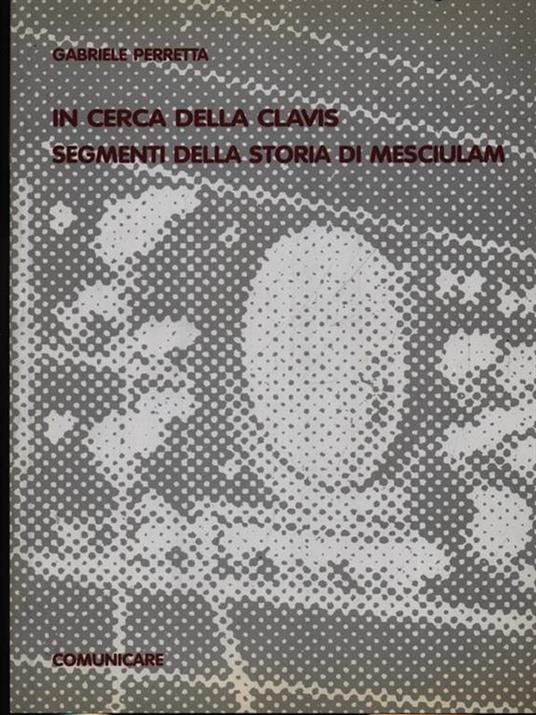 In cerca della Clavis segmenti della storia di Mesciulam - Gabriele Perretta - copertina