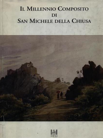 Il millennio composito di San Michele della Chiusa - copertina