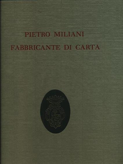 Pietro Miliani fabbricante di carta - Andrea F. Gasparinetti - copertina