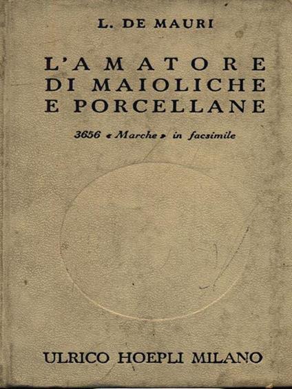 L' amatore di maioliche e porcellane - Luigi De Mauri - copertina