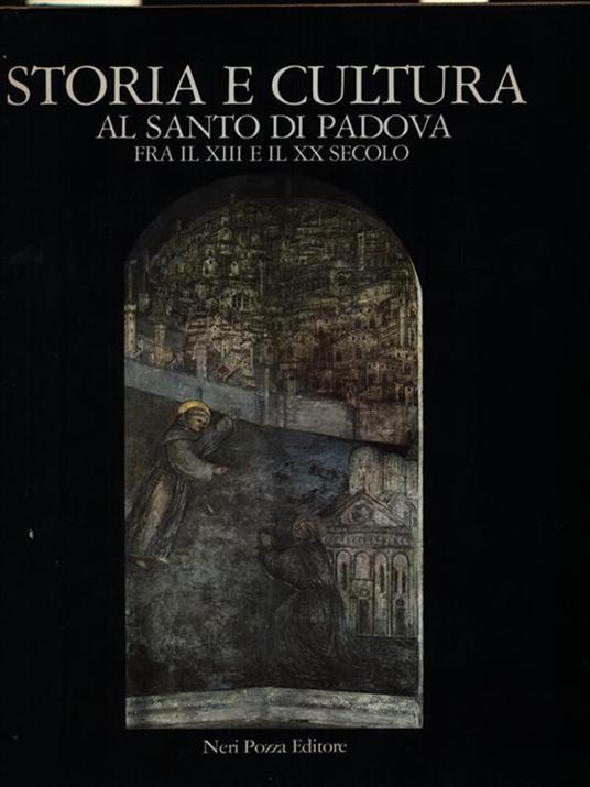 Storia e cultura al Santo di Padova fra il XIII e il XX secolo - Antonino Poppi - copertina