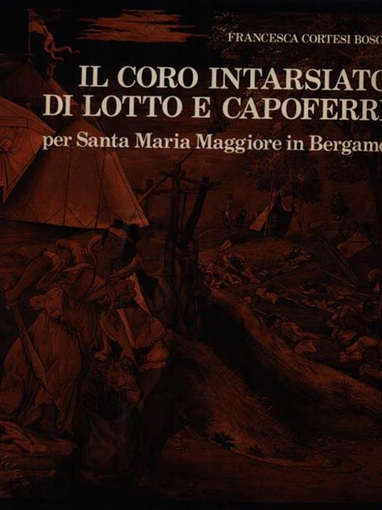 Il coro intarsiato di Lotto e Capoferri - Francesca Cortesi Bosco - copertina