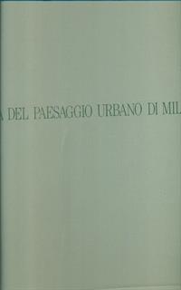 La  storia del paesaggio urbano di Milano
