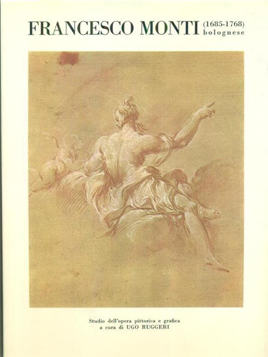 Francesco Monti bolognese 1685-1768 - Ugo Ruggeri - copertina