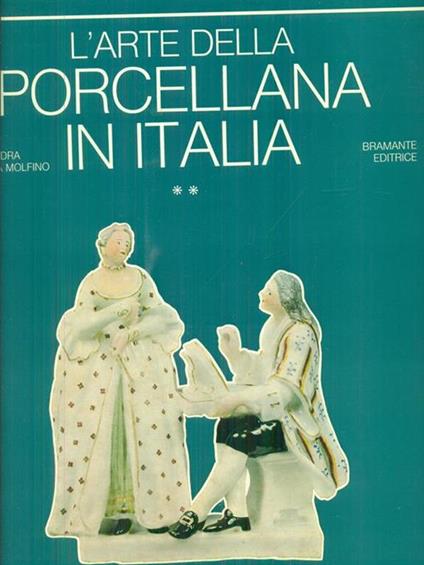 L' arte della poercellana in Italia ** - Alessandra Mottola Molfino - copertina