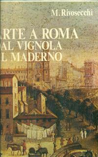Arte a Roma dal Vignola al Maderno