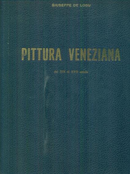 Pittura veneziana dal XIV al XVIII secolo - Giuseppe De Logu - copertina
