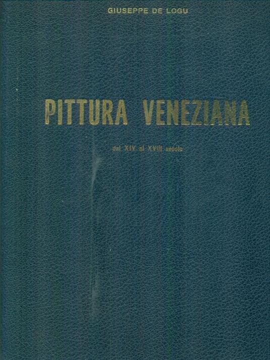 Pittura veneziana dal XIV al XVIII secolo - Giuseppe De Logu - copertina