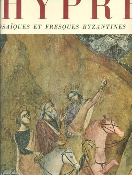Chypre Mosaiques et fresques byzantines - copertina