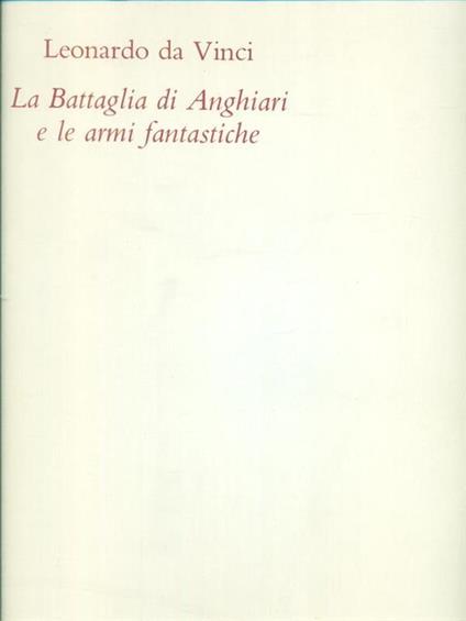 La battaglia di Anghiari e le armi fantastiche - Leonardo da Vinci - copertina