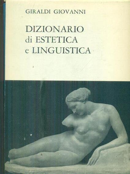 Dizionario di estetica e di linguistica generale - Giovanni Giraldi - copertina
