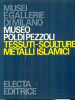 Museo Poldi Pezzoli. Tessuti-Sculture-Metalli islamici
