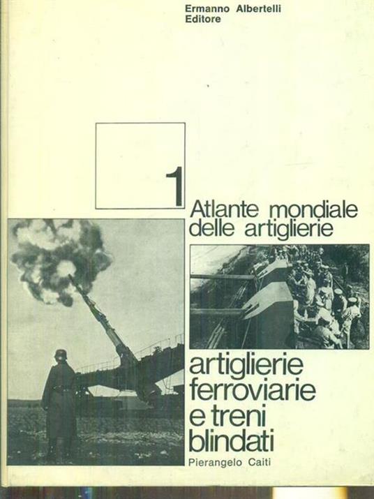 Artiglierie ferroviarie e treni blindati - Pierangelo Caiti - copertina