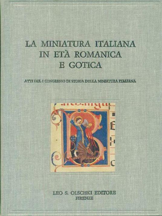 La miniatura italiana in età romanica e gotica - Grazia Vailati Schoenburg Waldenburg - copertina