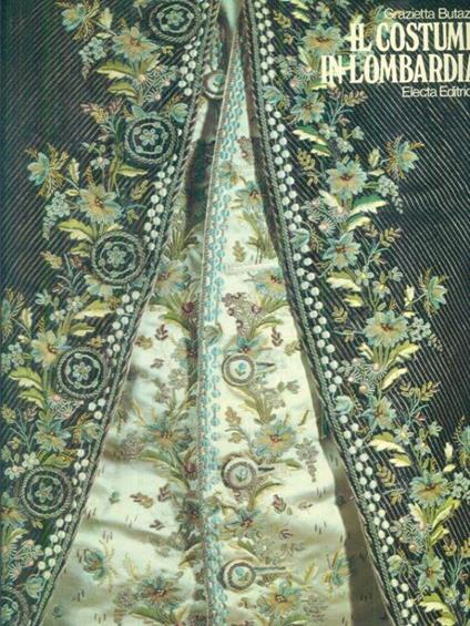 Il costume in Lombardia - Grazietta Butazzi - copertina