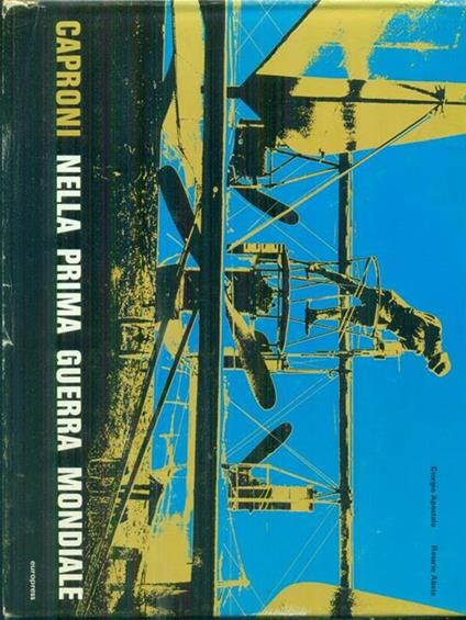 Caproni nella prima guerra mondiale - Giorgio Apostolo,Rosario Abate - copertina