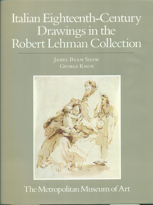 Italian eighteenth century drawings in the Robert Lehman collection - James Byam Shaw - copertina