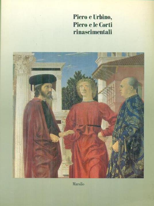 Piero e Urbino, Piero e le corti rinascimentali - Paolo Dal Poggetto - copertina