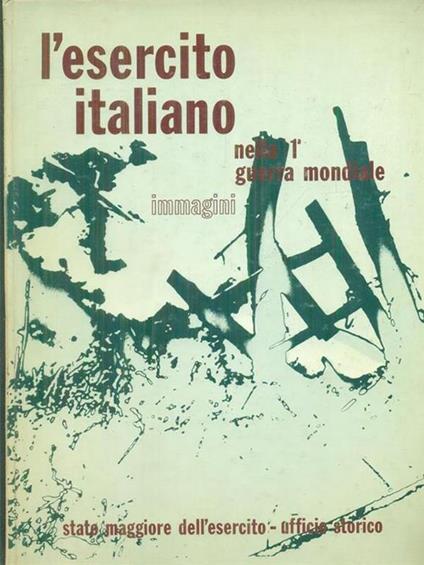 L' esercito italiano nella 1 Guerra Mondiale. Immagini - copertina