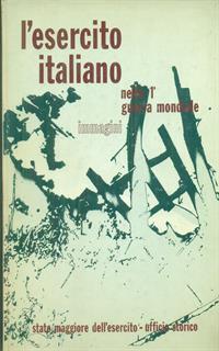 L' esercito italiano nella 1 Guerra Mondiale. Immagini