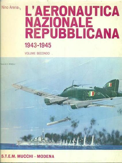 L' aeronautica nazionale repubblicana 1943-19*45 vol. 2 - Nino Arena - copertina