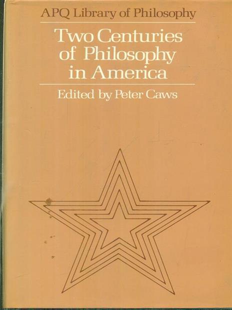 Two centuries of philosophy in America - Peter Caws - copertina
