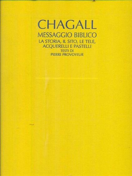 Marc Chagall Messaggio biblico - Pierre Provoyeur,Elio Ciol - copertina