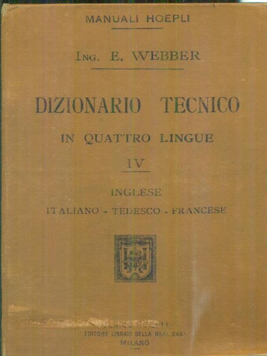 Dizionario tecnico in quattro lingue IV - Edoardo Webber - copertina