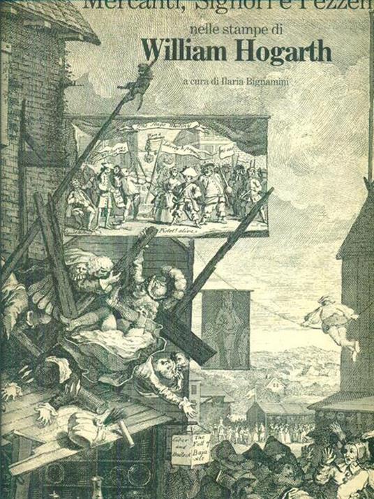 Mercanti, signori e pezzenti nelle stampe di William Hogarth - Ilaria Bignamini - copertina